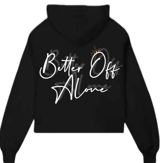 “BETTER OFF ALONE” HOODIE